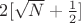 $2[\sqrt{N}+\frac 12]$