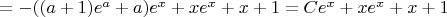 $\[=- ((a + 1){e^a} + a){e^x} + x{e^x} + x + 1 =C{e^x} + x{e^x} + x + 1\]$