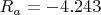 $R_a=-4.243$