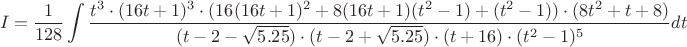 $$I=\frac{1}{128}\int\frac{t^3\cdot(16t+1)^3\cdot(16(16t+1)^2+8(16t+1)(t^2-1)+(t^2-1))\cdot(8t^2+t+8)}{(t-2-\sqrt{5.25})\cdot(t-2+\sqrt{5.25})\cdot(t+16)\cdot(t^2-1)^5}dt$$
