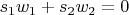 $s_1 w_1 + s_2 w_2 = 0$