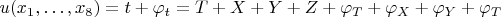 $
\begin{equation*}
	u(x_1,\ldots,x_8) = t + \varphi_{t} = T + X + Y + Z 
	+ \varphi_{T} + \varphi_{X} + \varphi_{Y} + \varphi_{T}
\end{equation*}
$