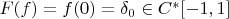 $F(f)=f(0)=\delta _0 \in C^*[-1,1]$
