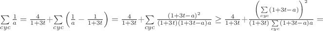$\sum\limits_{cyc}\frac{1}{a}=\frac{4}{1+3t}+\sum\limits_{cyc}\left(\frac{1}{a}-\frac{1}{1+3t}\right)=\frac{4}{1+3t}+\sum\limits_{cyc}\frac{(1+3t-a)^2}{(1+3t)(1+3t-a)a}\geq\frac{4}{1+3t}+\frac{\left(\sum\limits_{cyc}(1+3t-a)\right)^2}{(1+3t)\sum\limits_{cyc}(1+3t-a)a}=$