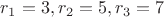 $r_1=3,r_2=5, r_3=7$