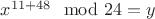 $x^{11+48} \mod 24 = y$