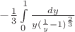 $-\frac{1}{3}\int\limits_{0}^{1}\frac{dy}{y(\frac{1}{y}-1)^{\frac{2}{3}}}$