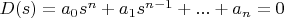 $D(s)=a_{0}s^n+a_{1}s^{n-1}+...+a_{n}=0$