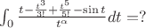 $\int_{0}^{}\frac{t-\frac{{t}^{3}}{3!}+\frac{{t}^{5}}{5!}-\sin t}{{t}^{\alpha }}dt=?$ $\int_{0}^{}\frac{t-\frac{{t}^{3}}{3!}+\frac{{t}^{5}}{5!}-\sin t}{{t}^{\alpha }}dt=?$