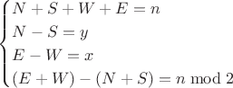 $$\begin{cases} N+S+W+E = n\\
N-S = y\\
E-W = x\\
(E+W) - (N+S) = n\bmod 2\end{cases}$$