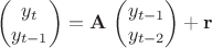 $$ \begin{pmatrix} y_t \\ y_{t - 1} \end{pmatrix}  = \mathbf{A} \, \begin{pmatrix} y_{t-1} \\ y_{t - 2} \end{pmatrix} + \mathbf{r}  $$