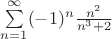 $\sum\limits_{n=1}^{\infty} (-1)^n \frac{n^2}{n^3+2}$