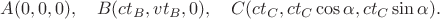 $A(0,0,0),\quad B(ct_B,vt_B,0),\quad C(ct_C,ct_C\cos\alpha,ct_C\sin\alpha).$