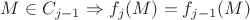 $M\in C_{j-1}\Rightarrow f_j(M)=f_{j-1}(M)$