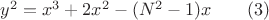 $y^2=x^3+2x^2-(N^2-1)x\qquad(3)$