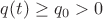 $q(t) \geq q_0>0$