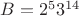 $B=2^53^{14}$