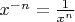 $x^{-n}=\frac 1{x^n}$