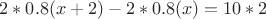 $2*0.8 (x+2)-2*0.8 (x)=10*2$