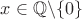 $x \in {\Bbb Q} \backslash \{ 0\} $
