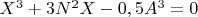 $X^3 +3N^2X- 0,5A^3=0$