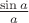 $\sin a\over a$