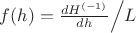 $f(h)=\frac{d H^{(-1)}}{d h}\Big/ L$