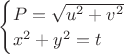 $
\begin{cases}
P=\sqrt{u^2+v^2} \\
x^2+y^2=t \\
\end{cases}