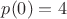 $p(0)=4$