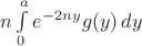$n\int\limits_0^{a}e^{-2ny}g(y)\,dy$