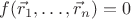 $f(\vec{r}_1,\ldots,\vec{r}_n)=0$