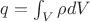 $q=\int_{V}{\rho}dV$