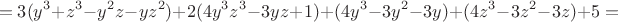 $$=3(y^3+z^3-y^2z-yz^2)+2(4y^3z^3-3yz+1)+(4y^3-3y^2-3y)+(4z^3-3z^2-3z)+5=$$