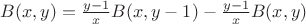 $B(x,y)=\frac{y-1} {x} B(x, y-1) - \frac{y-1} {x} B(x,y)$
