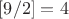 $[9/2]=4$