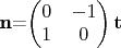 {\bf n}=\left(\begin{matrix}0 & -1 \\ 1 & 0 \\\end{matrix}\right){\bf t}