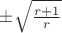 $\pm \sqrt{\frac{r+1}{r}}$