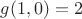 $g(1,0)=2$