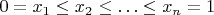 $0 = x_1\le x_2 \le\ldots \le x_n=1$