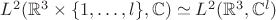 $L^2(\mathbb{R}^3\times \{1,\ldots,l\},\mathbb{C})\simeq L^2(\mathbb{R}^3,\mathbb{C}^l)$