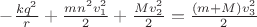 $ -\frac {kq^2} {r} + \frac {mn^2v_1^2} {2} + \frac {Mv_2^2} {2} = \frac {(m+M)v_3^2} {2}$