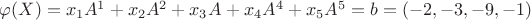 $\varphi(X) = x_{1}A^{1}+x_{2}A^{2}+x_{3}A^{}+x_{4}A^{4}+x_{5}A^{5} = b = (-2,-3,-9,-1)$