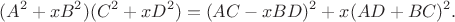 $$(A^2+xB^2)(C^2+xD^2)=(AC-xBD)^2+x(AD+BC)^2.$$