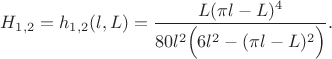 $H_{1,2}=h_{1,2}(l, L)=\dfrac{L(\pi l- L)^4}{80 l^2 \Big(6 l^2-(\pi l-L)^2\Big)}.$