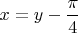 $x=y-\dfrac\pi4$