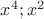 $x^4;x^2$
