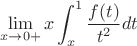 $$\displaystyle \lim_{x \to 0+}x\int_{x}^1 \dfrac{f(t)}{t^2} dt$$