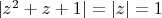 $|z^2+z+1|=|z|=1$
