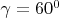 $\gamma=60^0$