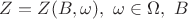 $Z=Z(B,\omega),\ \omega\in\Omega,\ B$ $Z=Z(B,\omega),\ \omega\in\Omega,\ B$